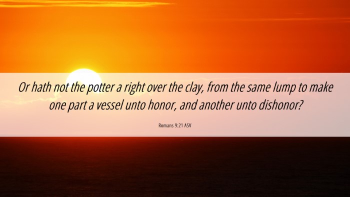 Picture 06 - Romans 9:21 ASV Desktop Wallpaper - Or hath not the potter a right over the clay, - Desktop Bible Verse Wallpaper