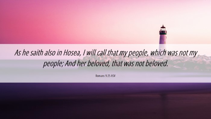 Picture 06 - Romans 9:25 ASV Desktop Wallpaper - As he saith also in Hosea, I will call that my - Desktop Bible Verse Wallpaper