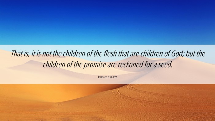 Picture 06 - Romans 9:8 ASV Desktop Wallpaper - That is, it is not the children of the flesh that - Desktop Bible Verse Wallpaper