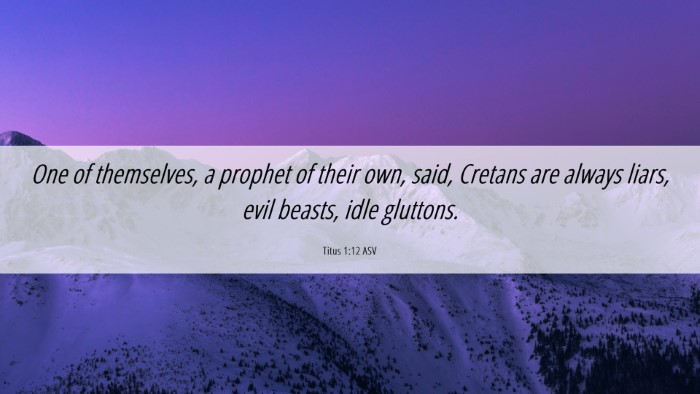 Picture 06 - Titus 1:12 ASV Desktop Wallpaper - One of themselves, a prophet of their own, said, - Desktop Bible Verse Wallpaper