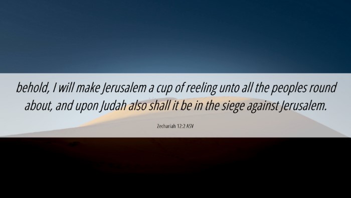Picture 06 - Zechariah 12:2 ASV Desktop Wallpaper - behold, I will make Jerusalem a cup of reeling - Desktop Bible Verse Wallpaper