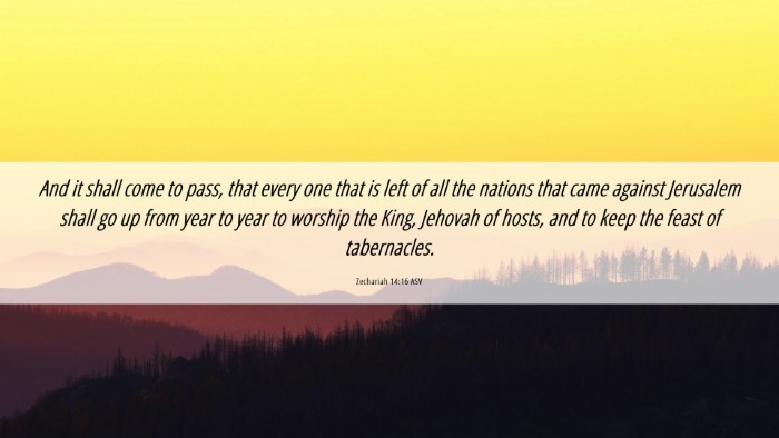 Picture 06 - Zechariah 14:16 ASV Desktop Wallpaper - And it shall come to pass, that every one that is - Desktop Bible Verse Wallpaper