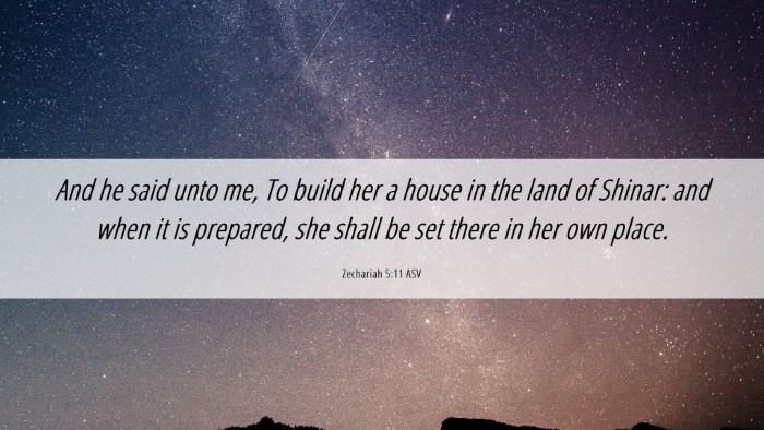 Picture 06 - Zechariah 5:11 ASV Desktop Wallpaper - And he said unto me, To build her a house in the - Desktop Bible Verse Wallpaper