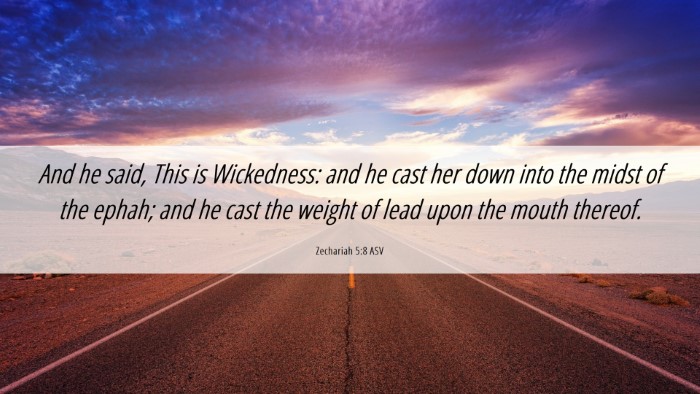 Picture 06 - Zechariah 5:8 ASV Desktop Wallpaper - And he said, This is Wickedness: and he cast her - Desktop Bible Verse Wallpaper