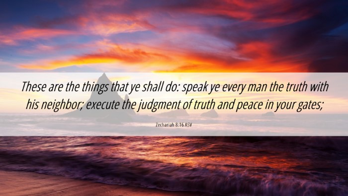 Picture 06 - Zechariah 8:16 ASV Desktop Wallpaper - These are the things that ye shall do: speak ye - Desktop Bible Verse Wallpaper