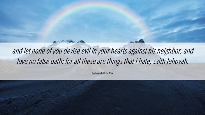 Picture 06 - Zechariah 8:17 ASV Desktop Wallpaper - and let none of you devise evil in your hearts - Desktop Bible Verse Wallpaper
