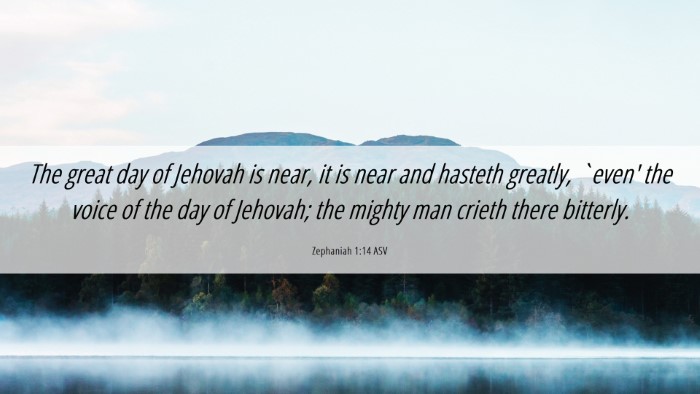 Picture 06 - Zephaniah 1:14 ASV Desktop Wallpaper - The great day of Jehovah is near, it is near and - Desktop Bible Verse Wallpaper