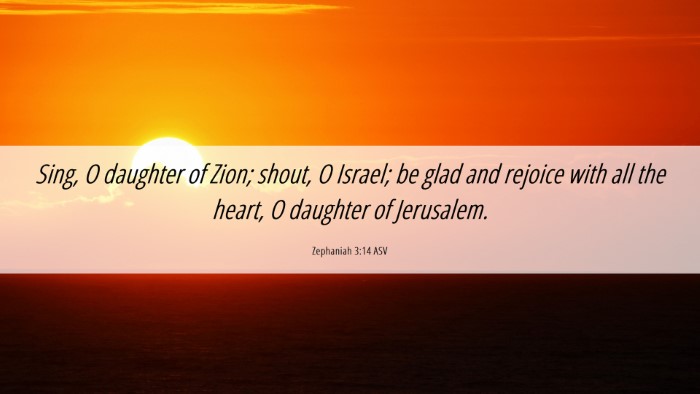 Picture 06 - Zephaniah 3:14 ASV Desktop Wallpaper - Sing, O daughter of Zion; shout, O Israel; be - Desktop Bible Verse Wallpaper