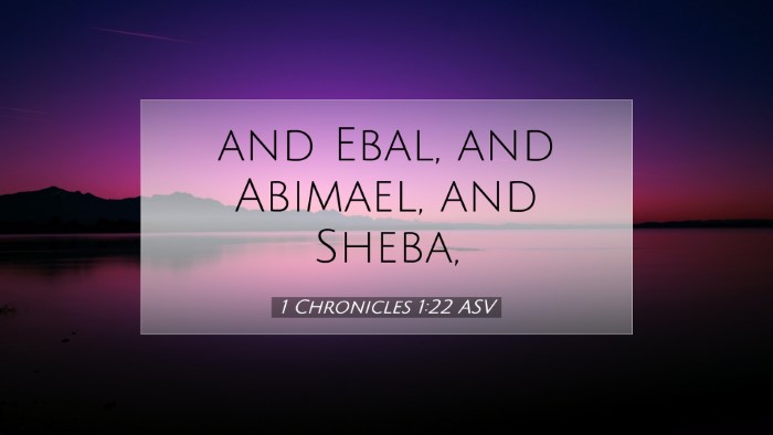 Picture 07 - 1 Chronicles 1:22 ASV Desktop Wallpaper - and Ebal, and Abimael, and - Desktop Bible Verse Wallpaper