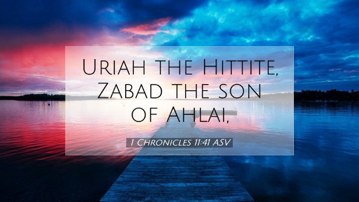 Picture 07 - 1 Chronicles 11:41 ASV Desktop Wallpaper - Uriah the Hittite, Zabad the son of - Desktop Bible Verse Wallpaper