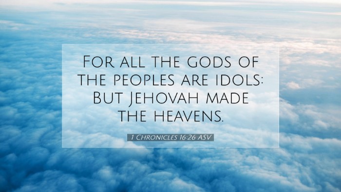 Picture 07 - 1 Chronicles 16:26 ASV Desktop Wallpaper - For all the gods of the peoples are idols: But - Desktop Bible Verse Wallpaper