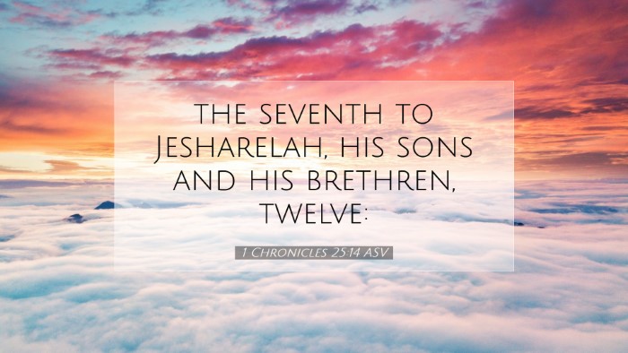 Picture 07 - 1 Chronicles 25:14 ASV Desktop Wallpaper - the seventh to Jesharelah, his sons and his - Desktop Bible Verse Wallpaper