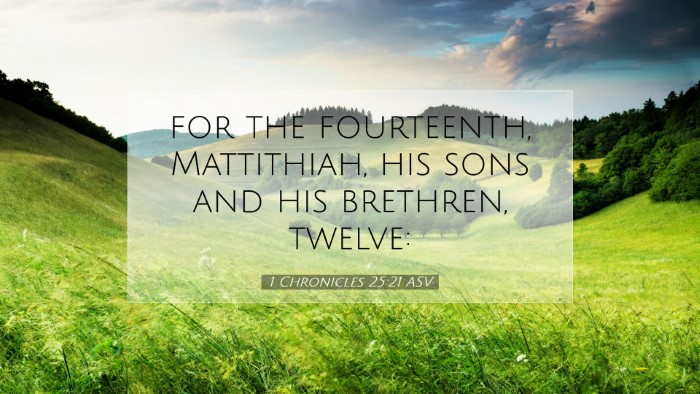 Picture 07 - 1 Chronicles 25:21 ASV Desktop Wallpaper - for the fourteenth, Mattithiah, his sons and his - Desktop Bible Verse Wallpaper