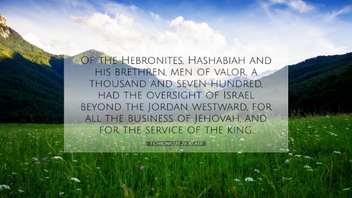 Picture 07 - 1 Chronicles 26:30 ASV Desktop Wallpaper - Of the Hebronites, Hashabiah and his brethren, - Desktop Bible Verse Wallpaper