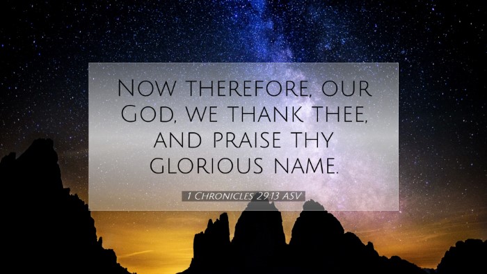 Picture 07 - 1 Chronicles 29:13 ASV Desktop Wallpaper - Now therefore, our God, we thank thee, and praise - Desktop Bible Verse Wallpaper