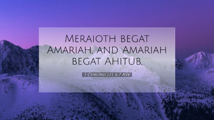 Picture 07 - 1 Chronicles 6:7 ASV Desktop Wallpaper - Meraioth begat Amariah, and Amariah begat - Desktop Bible Verse Wallpaper