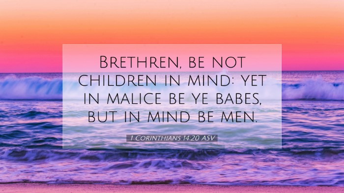 Picture 07 - 1 Corinthians 14:20 ASV Desktop Wallpaper - Brethren, be not children in mind: yet in malice - Desktop Bible Verse Wallpaper