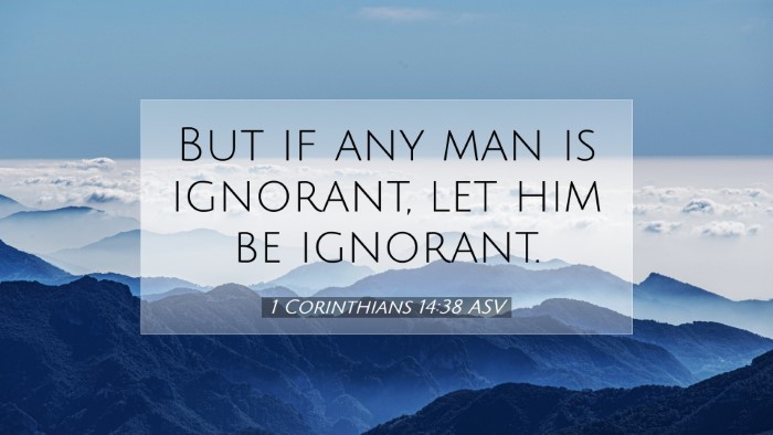 Picture 07 - 1 Corinthians 14:38 ASV Desktop Wallpaper - But if any man is ignorant, let him be - Desktop Bible Verse Wallpaper