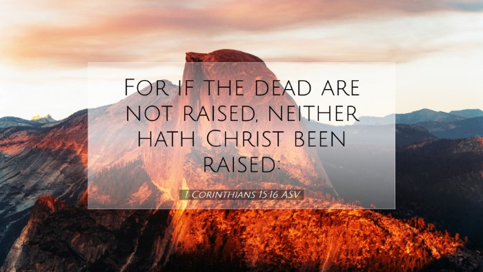 Picture 07 - 1 Corinthians 15:16 ASV Desktop Wallpaper - For if the dead are not raised, neither hath - Desktop Bible Verse Wallpaper