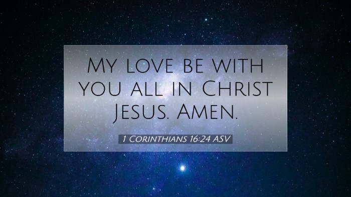 Picture 07 - 1 Corinthians 16:24 ASV Desktop Wallpaper - My love be with you all in Christ Jesus. - Desktop Bible Verse Wallpaper