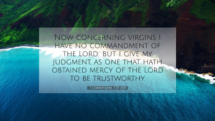 Picture 07 - 1 Corinthians 7:25 ASV Desktop Wallpaper - Now concerning virgins I have no commandment of - Desktop Bible Verse Wallpaper