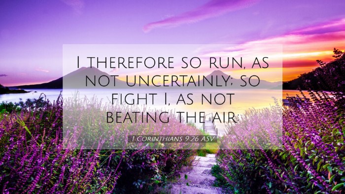 Picture 07 - 1 Corinthians 9:26 ASV Desktop Wallpaper - I therefore so run, as not uncertainly; so fight - Desktop Bible Verse Wallpaper