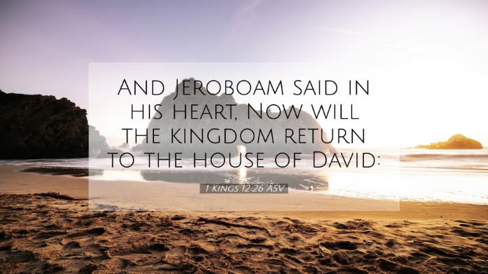 Picture 07 - 1 Kings 12:26 ASV Desktop Wallpaper - And Jeroboam said in his heart, Now will the - Desktop Bible Verse Wallpaper