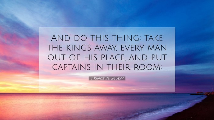 Picture 07 - 1 Kings 20:24 ASV Desktop Wallpaper - And do this thing: take the kings away, every man - Desktop Bible Verse Wallpaper