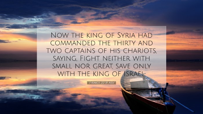 Picture 07 - 1 Kings 22:31 ASV Desktop Wallpaper - Now the king of Syria had commanded the thirty - Desktop Bible Verse Wallpaper