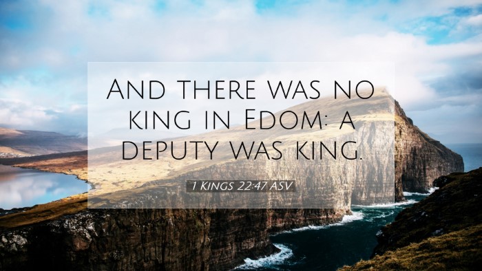 Picture 07 - 1 Kings 22:47 ASV Desktop Wallpaper - And there was no king in Edom: a deputy was - Desktop Bible Verse Wallpaper