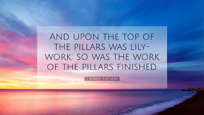 Picture 07 - 1 Kings 7:22 ASV Desktop Wallpaper - And upon the top of the pillars was lily-work: so - Desktop Bible Verse Wallpaper