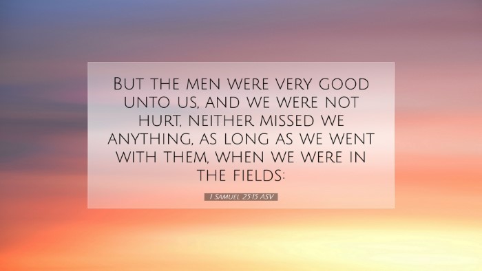 Picture 07 - 1 Samuel 25:15 ASV Desktop Wallpaper - But the men were very good unto us, and we were - Desktop Bible Verse Wallpaper