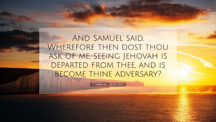 Picture 07 - 1 Samuel 28:16 ASV Desktop Wallpaper - And Samuel said, Wherefore then dost thou ask of - Desktop Bible Verse Wallpaper