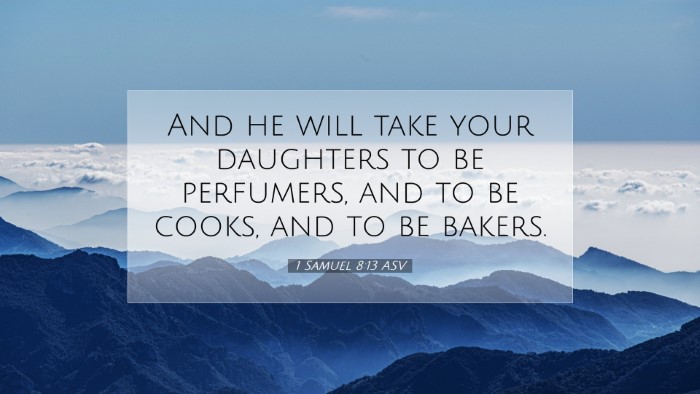Picture 07 - 1 Samuel 8:13 ASV Desktop Wallpaper - And he will take your daughters to be perfumers, - Desktop Bible Verse Wallpaper