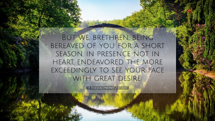 Picture 07 - 1 Thessalonians 2:17 ASV Desktop Wallpaper - But we, brethren, being bereaved of you for a - Desktop Bible Verse Wallpaper