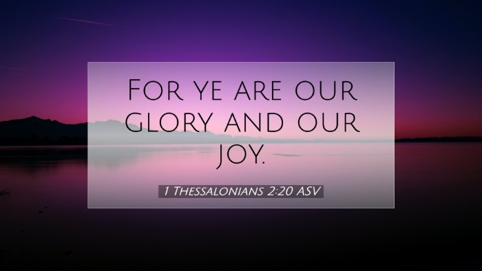 Picture 07 - 1 Thessalonians 2:20 ASV Desktop Wallpaper - For ye are our glory and our - Desktop Bible Verse Wallpaper