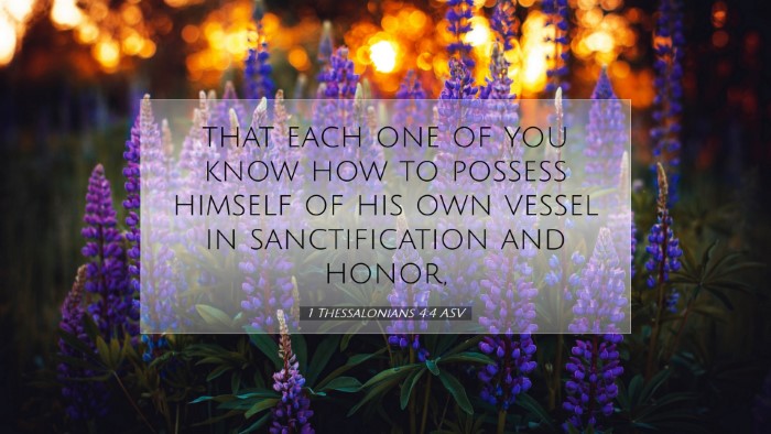 Picture 07 - 1 Thessalonians 4:4 ASV Desktop Wallpaper - that each one of you know how to possess himself - Desktop Bible Verse Wallpaper