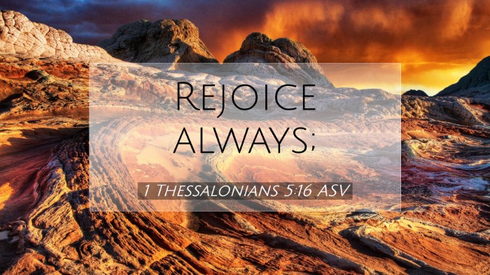 Picture 07 - 1 Thessalonians 5:16 ASV Desktop Wallpaper - Rejoice - Desktop Bible Verse Wallpaper