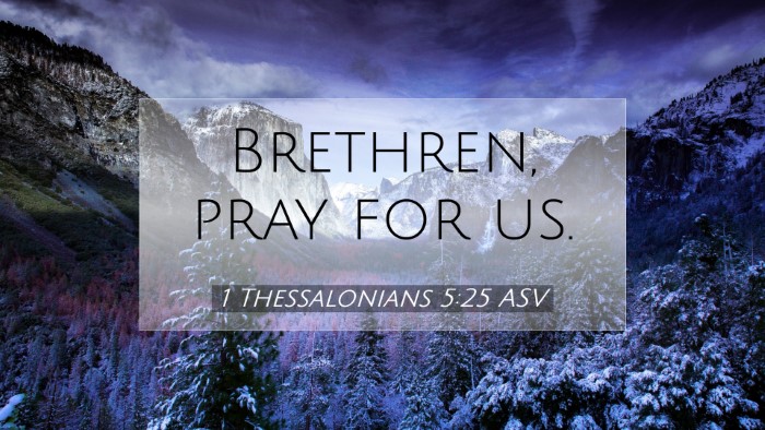Picture 07 - 1 Thessalonians 5:25 ASV Desktop Wallpaper - Brethren, pray for - Desktop Bible Verse Wallpaper