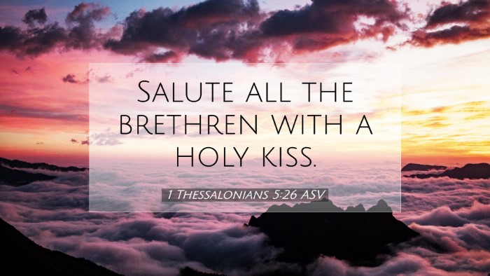 Picture 07 - 1 Thessalonians 5:26 ASV Desktop Wallpaper - Salute all the brethren with a holy - Desktop Bible Verse Wallpaper