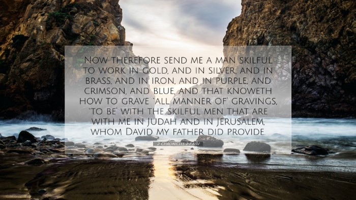 Picture 07 - 2 Chronicles 2:7 ASV Desktop Wallpaper - Now therefore send me a man skilful to work in - Desktop Bible Verse Wallpaper