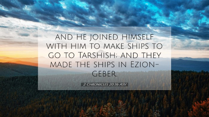 Picture 07 - 2 Chronicles 20:36 ASV Desktop Wallpaper - and he joined himself with him to make ships to - Desktop Bible Verse Wallpaper