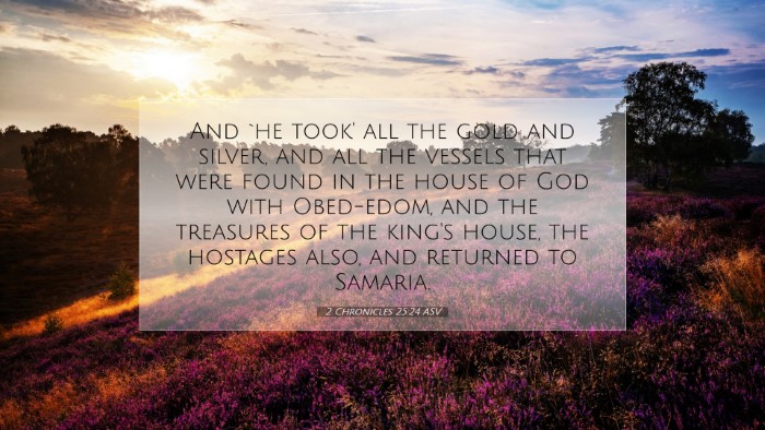 Picture 07 - 2 Chronicles 25:24 ASV Desktop Wallpaper - And `he took' all the gold and silver, and all - Desktop Bible Verse Wallpaper