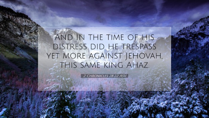Picture 07 - 2 Chronicles 28:22 ASV Desktop Wallpaper - And in the time of his distress did he trespass - Desktop Bible Verse Wallpaper