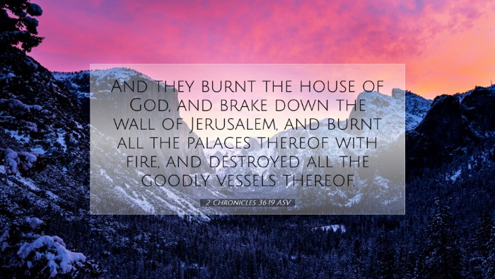 Picture 07 - 2 Chronicles 36:19 ASV Desktop Wallpaper - And they burnt the house of God, and brake down - Desktop Bible Verse Wallpaper