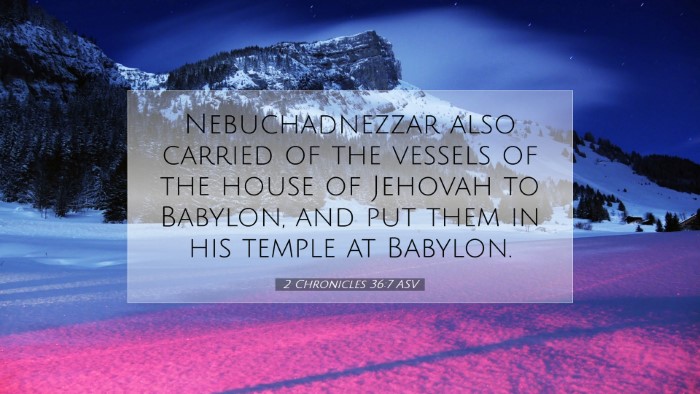 Picture 07 - 2 Chronicles 36:7 ASV Desktop Wallpaper - Nebuchadnezzar also carried of the vessels of the - Desktop Bible Verse Wallpaper