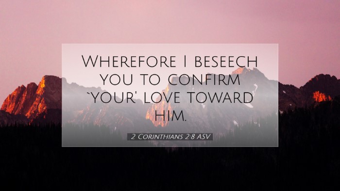 Picture 07 - 2 Corinthians 2:8 ASV Desktop Wallpaper - Wherefore I beseech you to confirm `your' love - Desktop Bible Verse Wallpaper