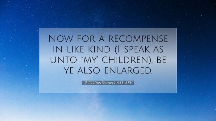 Picture 07 - 2 Corinthians 6:13 ASV Desktop Wallpaper - Now for a recompense in like kind (I speak as - Desktop Bible Verse Wallpaper