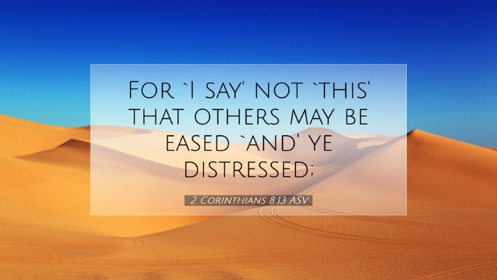 Picture 07 - 2 Corinthians 8:13 ASV Desktop Wallpaper - For `I say' not `this' that others may be eased - Desktop Bible Verse Wallpaper