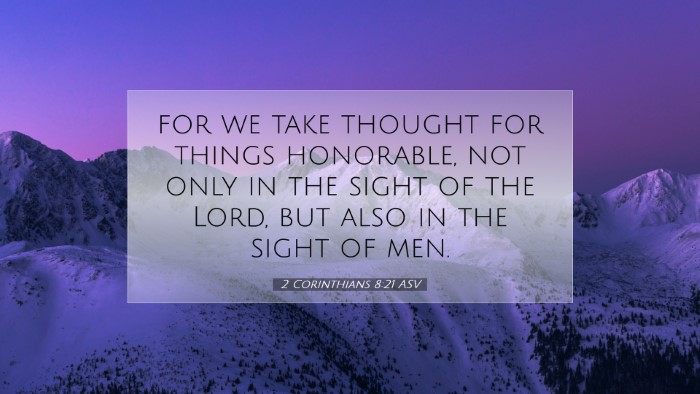Picture 07 - 2 Corinthians 8:21 ASV Desktop Wallpaper - for we take thought for things honorable, not - Desktop Bible Verse Wallpaper